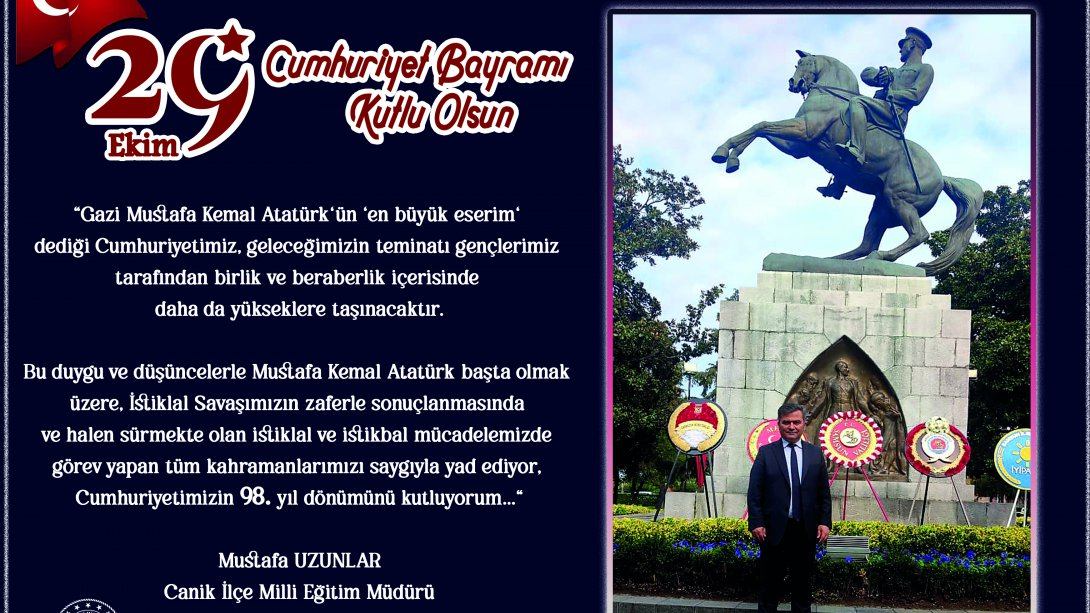 İlçe Milli Eğitim Müdürümüz Mustafa UZUNLAR' ın 29 Ekim Cumhuriyet Bayramı Mesajı...